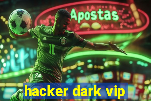 hacker dark vip